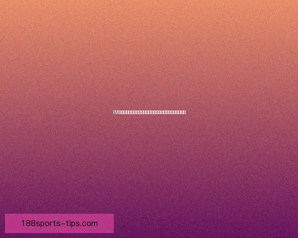 188体育买球平台深度解析与热门赛事投注技巧全面指南助赢稳健盈利新选择 188体育买球平台深度解析与热门赛事投注技巧全面指南助赢稳健盈利新选择